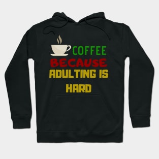 Coffee Because Adulting Is Hard Hoodie